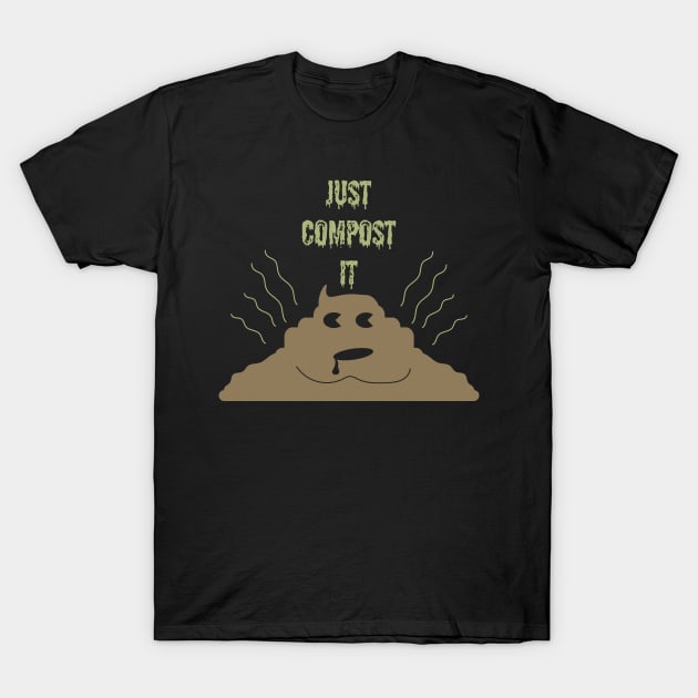 Just Compost It T-Shirt by PelagiosCorner